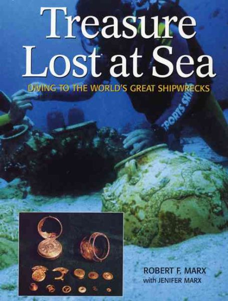 Treasure Lost at Sea: Diving to the World's Great Shipwrecks cover