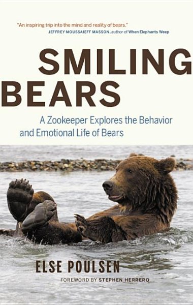 Smiling Bears: A Zookeeper Explores the Behaviour and Emotional Life of Bears