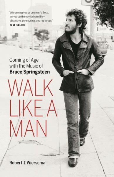 Walk Like a Man: Coming of Age with the Music of Bruce Springsteen cover