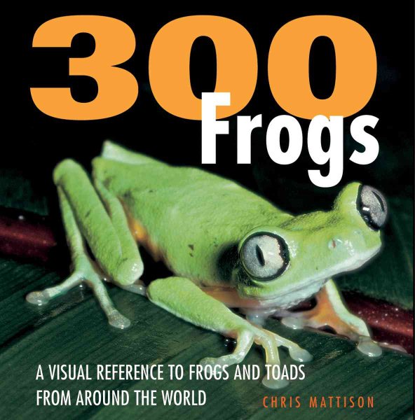 300 Frogs: A Visual Reference to Frogs and Toads from Around the World (Firefly Visual Reference) cover
