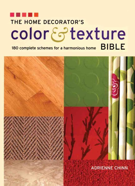The Home Decorator's Color and Texture Bible: 180 Complete Schemes for a Harmonious Home cover