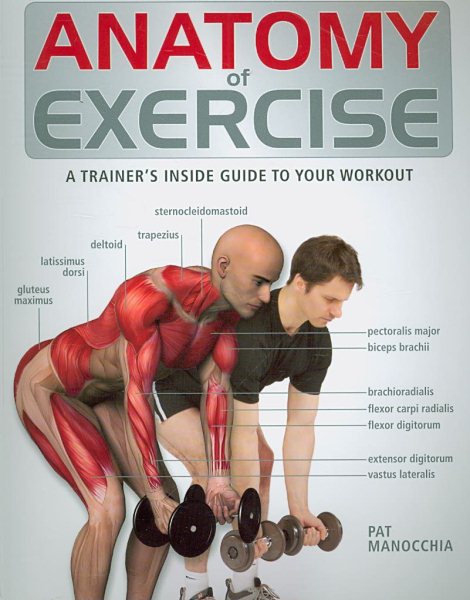 Anatomy of Exercise: A Trainer's Inside Guide to Your Workout cover