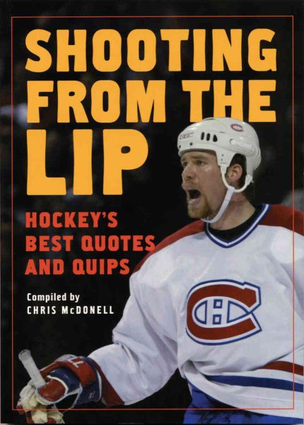 Shooting from the Lip: Hockey's Best Quotes and Quips cover