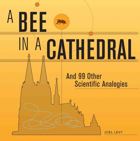 A Bee in a Cathedral: And 99 Other Scientific Analogies cover