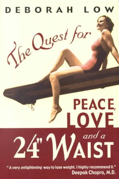 The Quest for Peace, Love, and a 24" Waist: Challenge Your Beliefs, Remember Your Spirit and Lose Weight With Joy