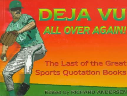 Deja Vu All over Again: The Last of the Great Sports Quotations Books cover