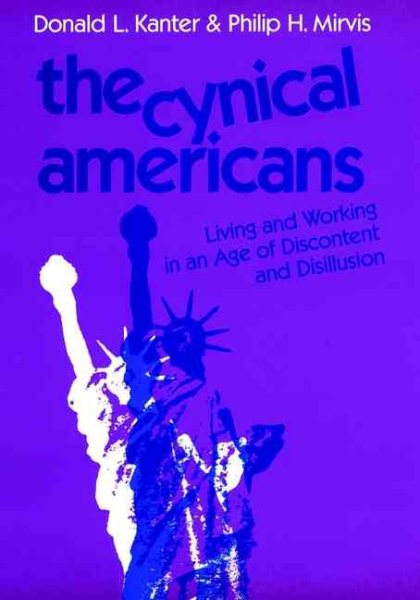 The Cynical Americans: Living and Working in an Age of Discontent and Disillusion