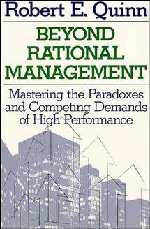 Beyond Rational Management: Mastering the Paradoxes and Competing Demands of High Performance cover