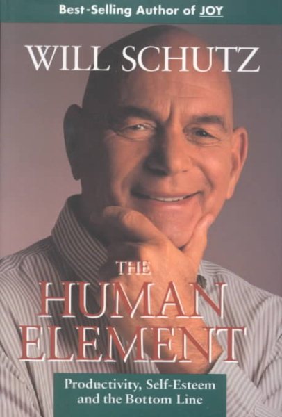The Human Element: Productivity, Self-Esteem, and the Bottom Line (Jossey-Bass Management) cover