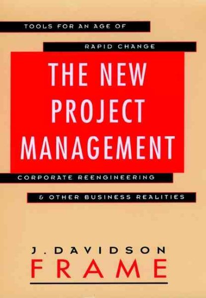 The New Project Management: Tools For an Age of Rapid Change, Corporate Reengineering, & Other Business Realities (Jossey Bass Business & Management Series) cover