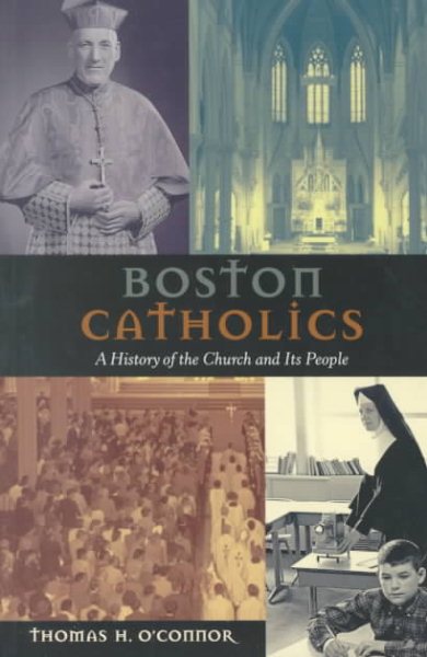 Boston Catholics: A History of the Church and Its People cover