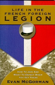 Life in the French Foreign Legion: How to Join and What to Expect When You Get There cover