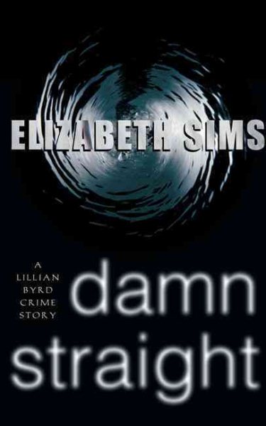 Damn Straight: A Lillian Byrd Crime Story cover
