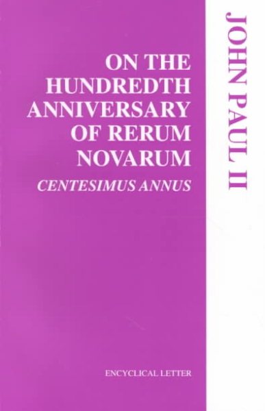 On the Hundredth Anniversary of Rerum Novarum: Centissimus Annus cover