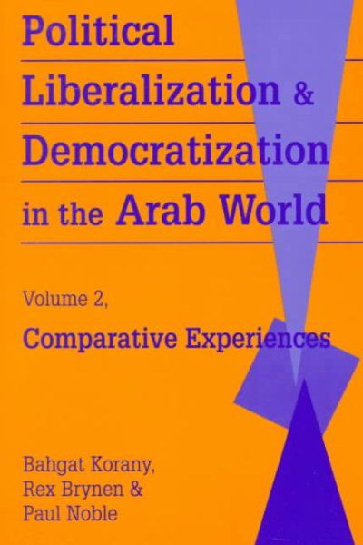 Political Liberalization and Democratization in the Arab World: Comparative Experiences cover