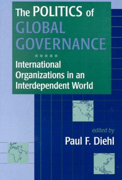 The Politics of Global Governance: International Organizations in an Interdependent World cover