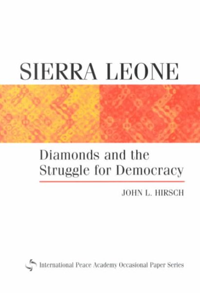Sierra Leone: Diamonds and the Struggle for Democracy (International Peace Academy Occasional Paper Series) cover