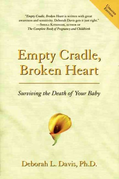 Empty Cradle, Broken Heart, Revised Edition: Surviving the Death of Your Baby cover