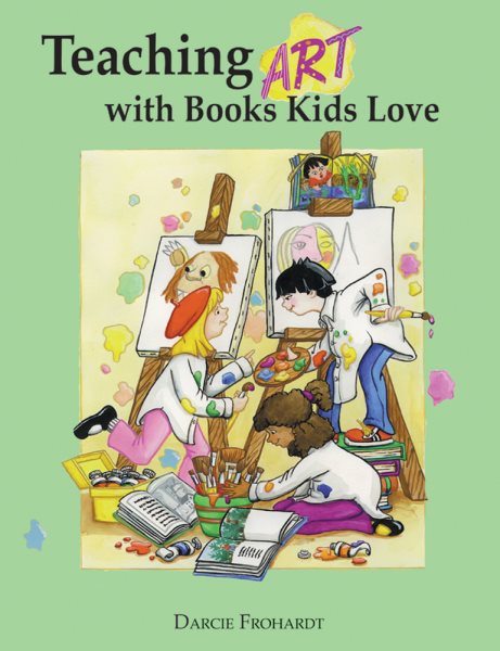 Teaching Art with Books Kids Love: Art Elements, Appreciation, and Design with Award-Winning Books cover