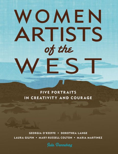 Women Artists of the West: Five Portraits in Creativity and Courage (Notable Western Women) cover