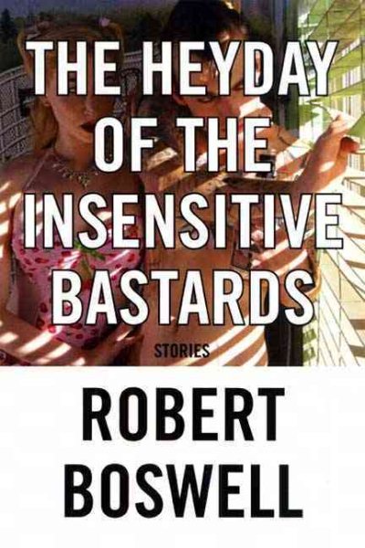 The Heyday of the Insensitive Bastards: Stories cover