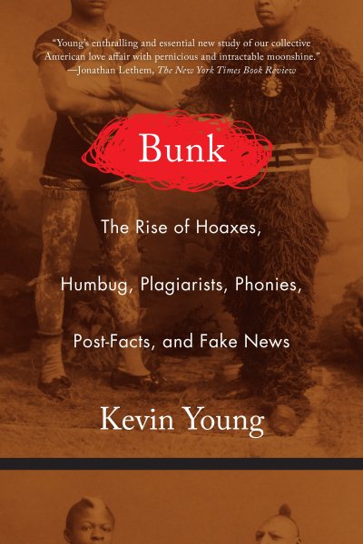 Bunk: The Rise of Hoaxes, Humbug, Plagiarists, Phonies, Post-Facts, and Fake News cover