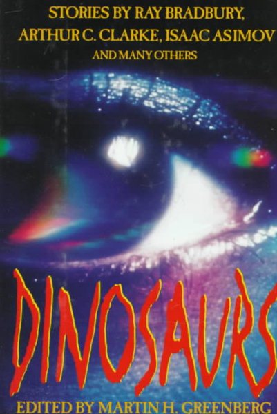 Dinosaurs: Stories by Ray Bradbury, Arthur C. Clarke, Isaac Asimov and Many Others cover