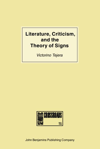 Literature, Criticism, and the Theory of Signs (Semiotic Crossroads) cover
