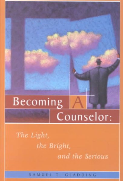 Becoming a Counselor: The Light, the Bright, and the Serious cover