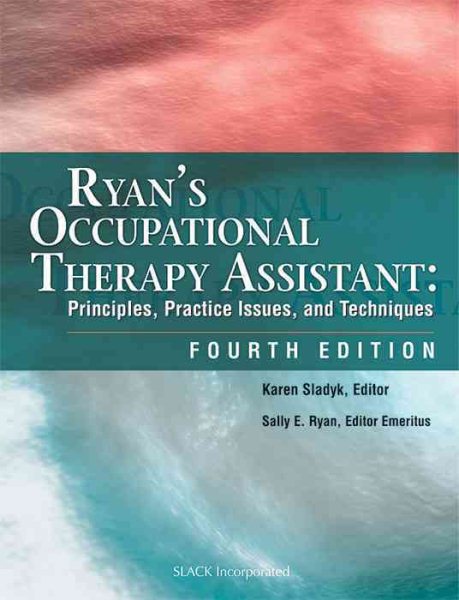 Ryan's Occupational Therapy Assistant: Principles, Practice Issues, And Techniques