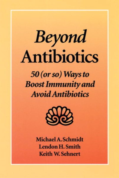 Beyond Antibiotics: 50 (or so) Ways to Boost Immunity and Avoid Antibiotics Second Edition cover