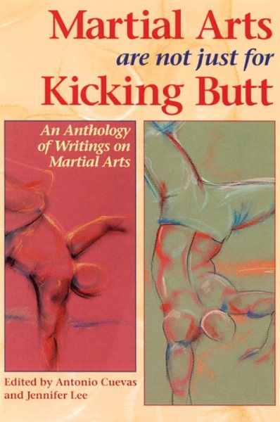 Martial Arts Are Not Just for Kicking Butt: An Anthology of Writing on Martial Arts cover