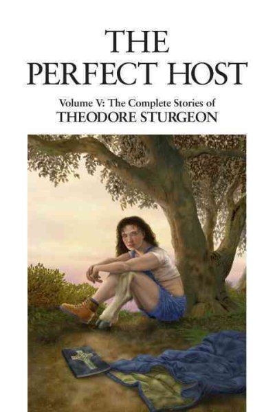 The Perfect Host: Volume V: The Complete Stories of Theodore Sturgeon cover
