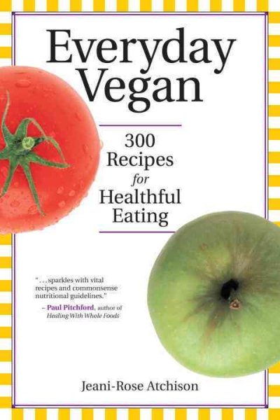 Everyday Vegan: 300 Recipes for Healthful Eating cover