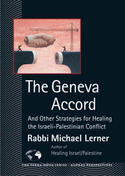 The Geneva Accord: And Other Strategies for Healing the Israeli-Palestinian Conflict (The Terra Nova Series) cover