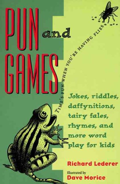 Pun and Games: Jokes, Riddles, Daffynitions, Tairy Fales, Rhymes, and More Word Play for Kids cover