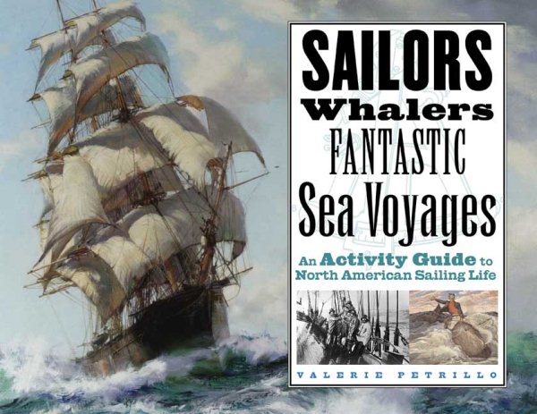 Sailors, Whalers, Fantastic Sea Voyages: An Activity Guide to North American Sailing Life cover