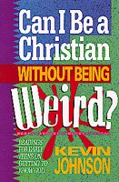 Can I Be a Christian Without Being Weird? (Early Teen Devotional) cover