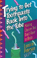 Trying to Get Toothpaste Back into the Tube: Making Choices You Don't Have to Undo