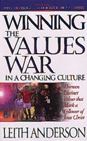 Winning the Values War in a Changing Culture: Thirteen Distinct Values That Mark a Follower of Jesus Christ