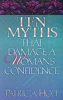 Ten Myths That Damage a Woman's Confidence cover