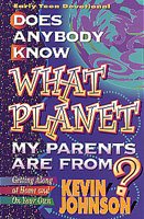 Does Anybody Know What Planet My Parents Are From? (Early Teen Devotionals) cover