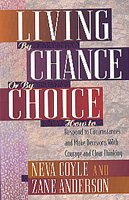 Living by Chance or by Choice: How to Respond to Circumstances and Make Decisions With Courage and Clear Thinking cover