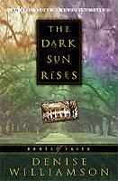 The Dark Sun Rises (Roots of Faith/Denise Williamson, 1)