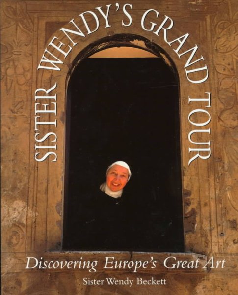 Sister Wendy's Grand Tour: Discovering Europe's Great Art cover