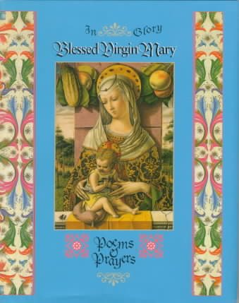 In Glory Blessed Virgin Mary: Poems & Prayers