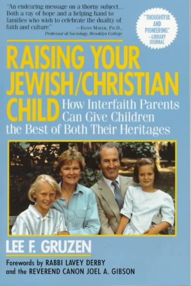 Raising Your Jewish/Christian Child: How Interfaith Parents Can Give Children the Best of Both Their Heritages cover