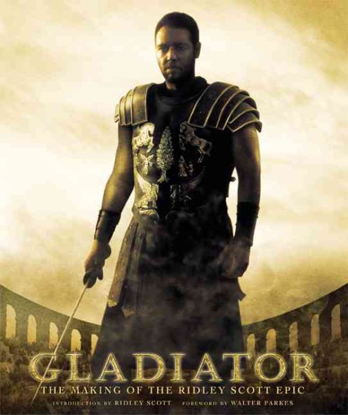 Gladiator: The Making of the Ridley Scott Epic (Pictorial Moviebook) cover