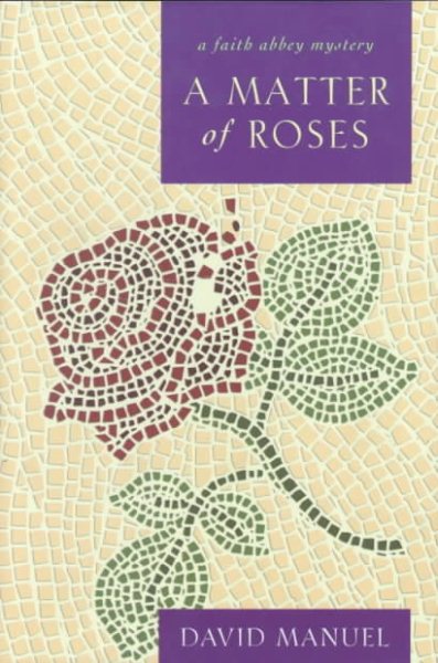 A Matter of Roses (Faith Abbey Mystery Series, Book 1) cover