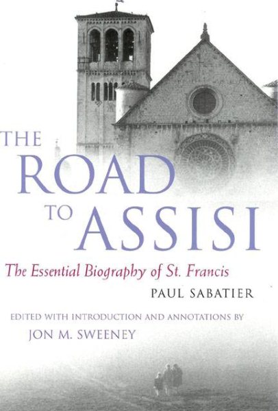 The Road To Assisi: The Essential Biography Of St. Francis cover